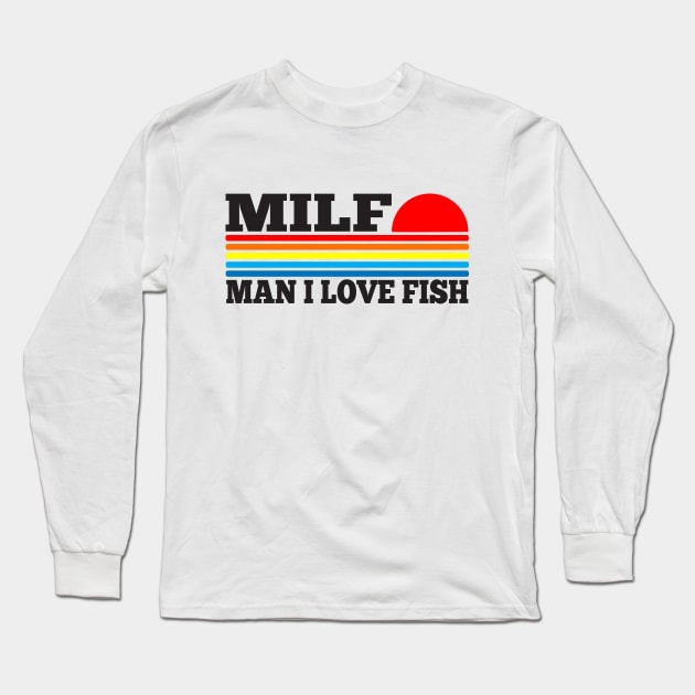 MILF - Man I Love Fish Funny Acronym Long Sleeve T-Shirt by TSHIRT PLACE